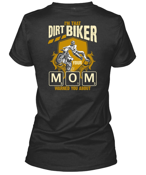 I'm That Dirt Biker Your Mom T Shirt, Being A Biker T Shirt