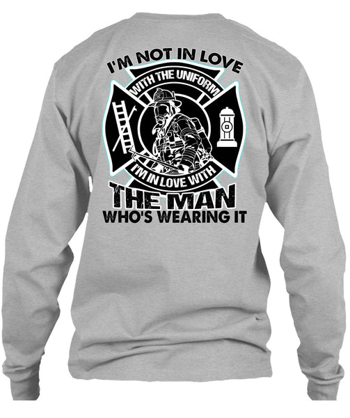 I'm Not In Love T Shirt, I Love Firefighter T Shirt
