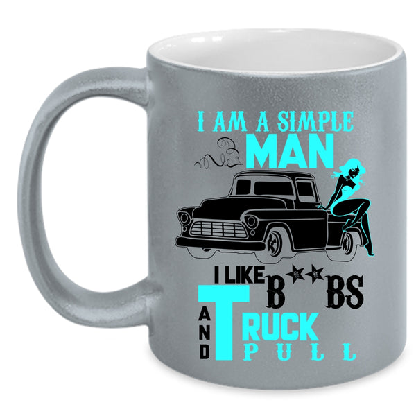 I Like Truck Pull Coffee Mug, I Am A Simple Man Accent Mug