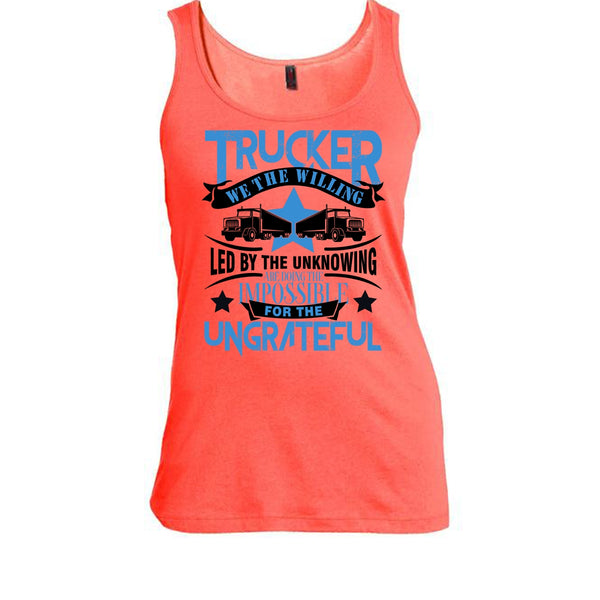 Trucker We The willing T Shirt, I'm A Trucker Tank Top