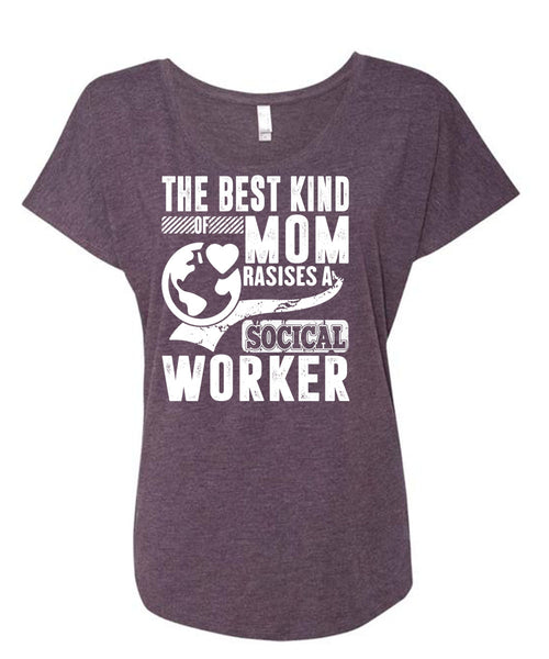 The Best Kind Mom Raises A Social Worker T Shirt, Being A Mom T Shirt, Cool Shirt (Ladies' Triblend Dolman Sleeve)