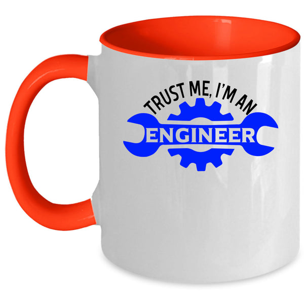 Cute Engineer Coffee Mug, Trust Me I'm An Engineer Accent Mug