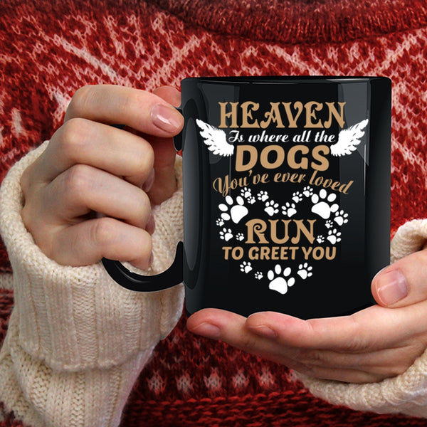 Heaven Is Where All The Dogs Coffee Mug, Cute Dogs Coffee Cup