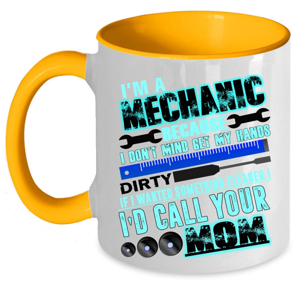 Cute Gift For Mechanic Coffee Mug, I'm A Mechanic Accent Mug