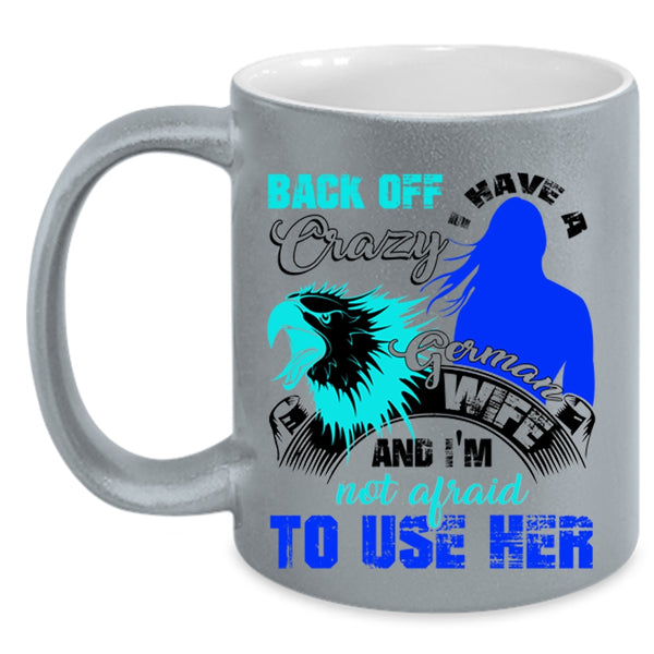 I Love German Wife Coffee Mug, I Have A Crazy German Wife Accent Mug