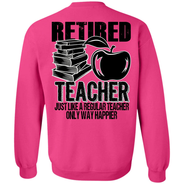 I Love Teaching T Shirt, Retired Teacher Sweatshirt