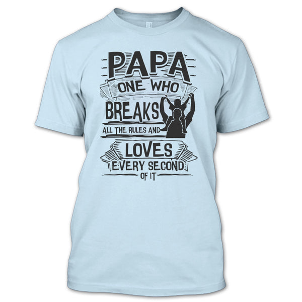Papa One Who Breaks All The Rules T Shirt, Father's Day Gift T Shirt
