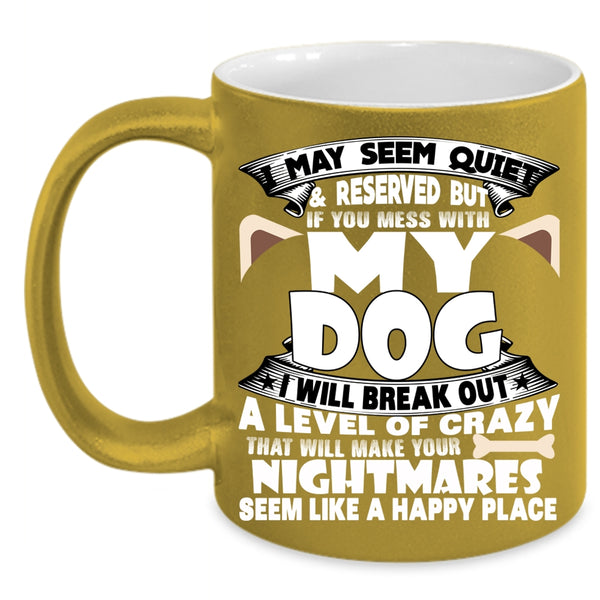 Don't Mess With My Dog Coffee Mug, I Love Dogs Coffee Cup