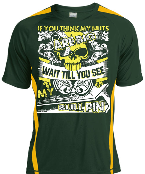 You Think My Nuts T Shirt, My Bull Pin T Shirt, Cool Shirt