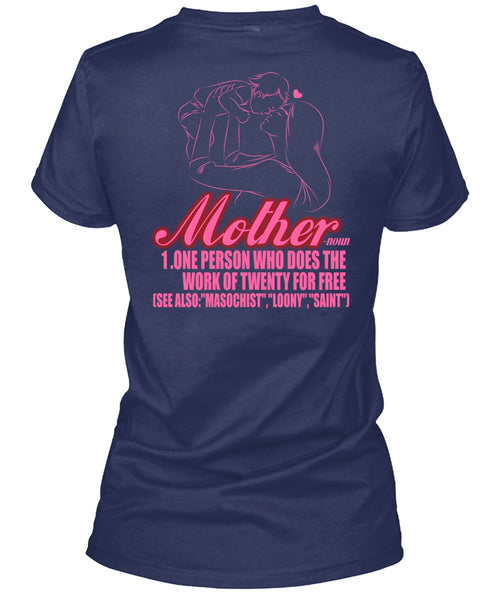 Mother One Person Who Does The Work T Shirt, Being A Mom T Shirt