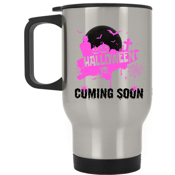 Cool Halloween Travel Mug, Halloween Is Coming Soon Mug