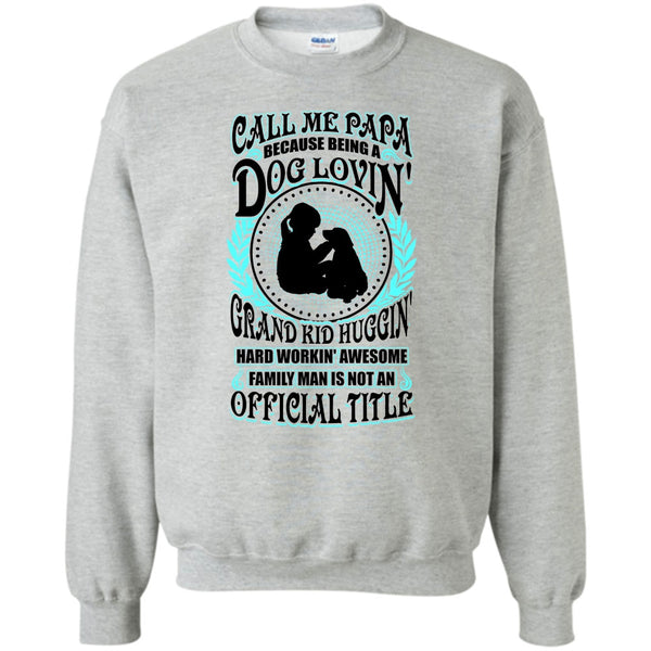 Father's Day Gift T Shirt, Call Me Papa Sweatshirt