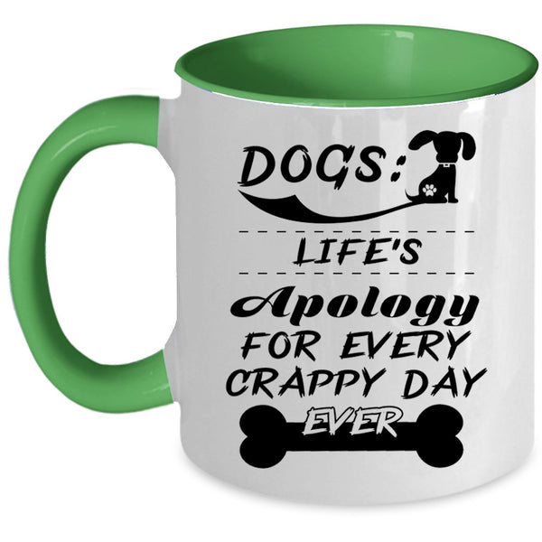 Life's Apology For Every Crappy Day Ever Coffee Mug, Dogs Accent Mug