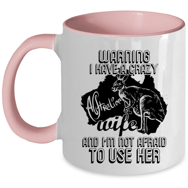 Crazy Australian Coffee Mug, I Have A Crazy Australian Wife Accent Mug