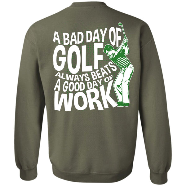 Good Day Of Work T Shirt, I Love Golfing Sweatshirt