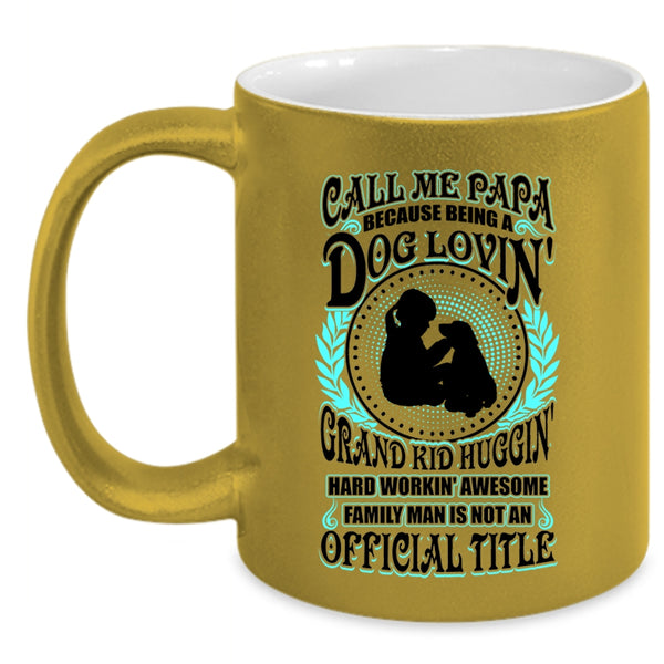 Being A Dog Loving Grandkid Hugging Coffee Mug, Call Me Papa Accent Mug