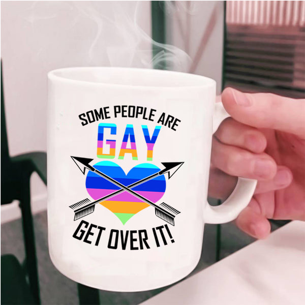 Get Over It Coffee Mug, Some People Are Gay Cup