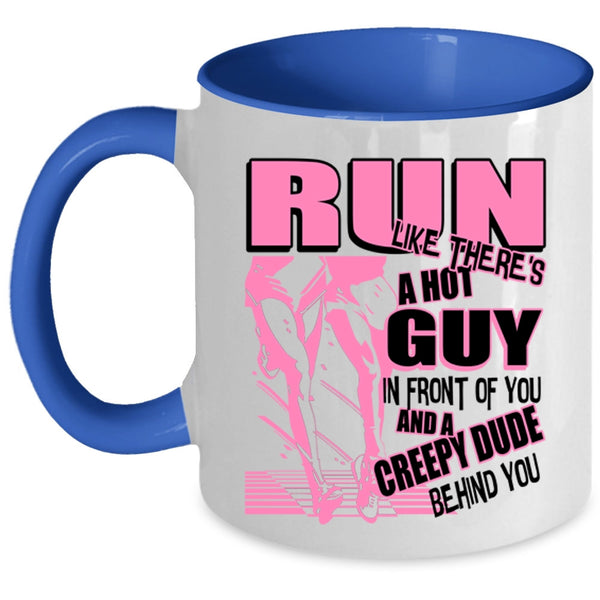 Funny Running Coffee Mug, Run Like There's A Hot Guy In Front Of You Accent Mug