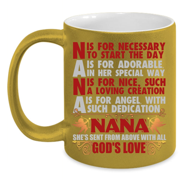 Nana Coffee Mug, She's Send From Above With All God's Love Coffee Cup