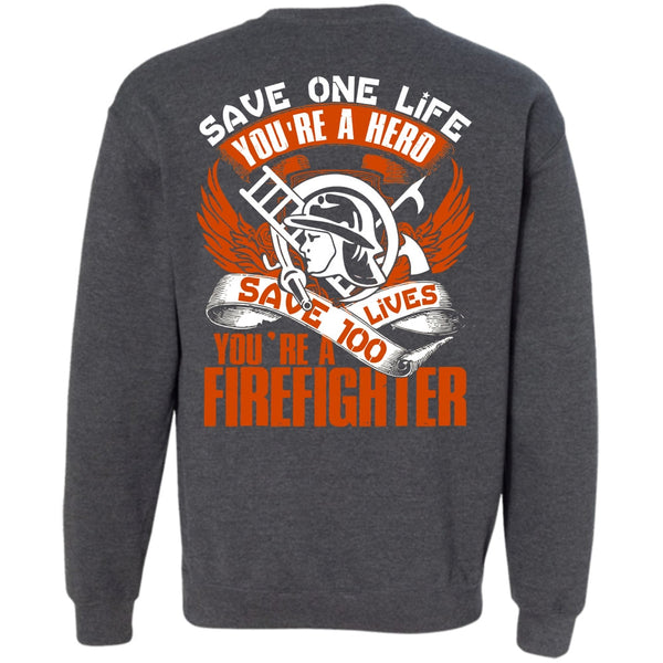 Save One Life T Shirt, Being A Firefighter Sweatshirt
