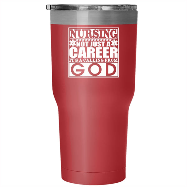 Nursing Not Just A Career Tumbler 30 oz Stainless Steel, It's A Calling From God Travel Mug