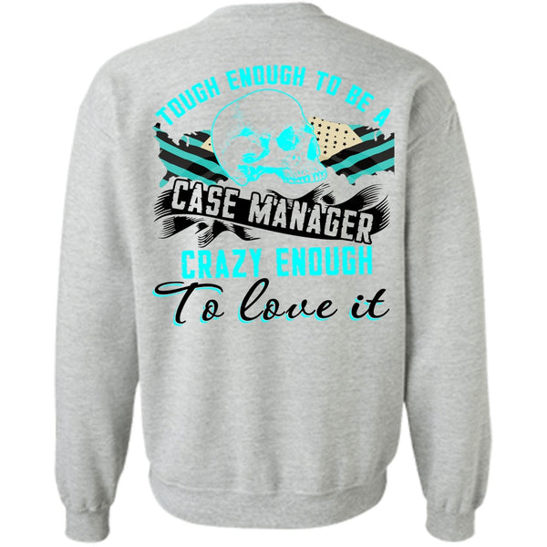 I Love Manager T Shirt, Tough Enough To Be A Case Manager Sweatshirt