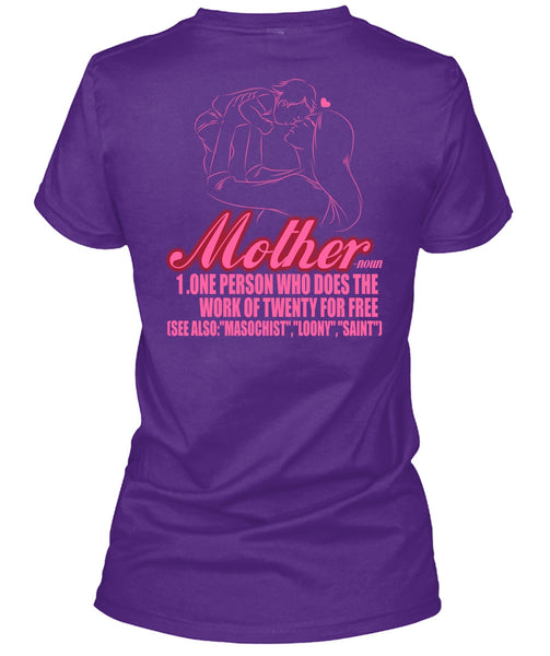 Mother One Person Who Does The Work T Shirt, Being A Mom T Shirt