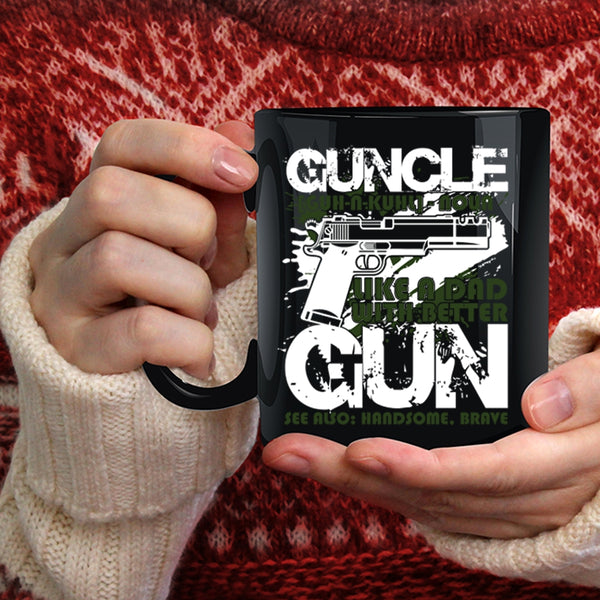 Guncle Coffee Mug, Like A Dad With Better Gun Coffee Cup