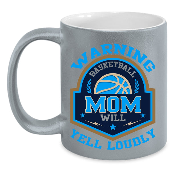 Cool Basketball Coffee Mug, Basketball Mom Will Yell Loudly Accent Mug