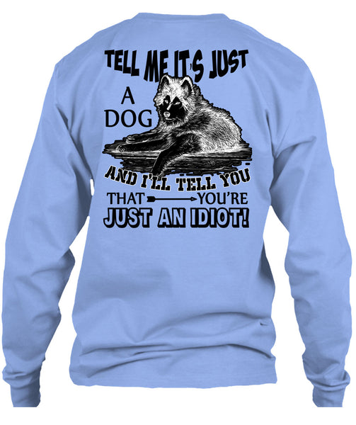 Tell Me It's Just A Dog T Shirt, I Love My Dog T Shirt