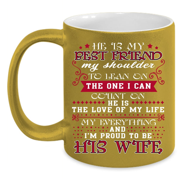 He Is My Best Friend Coffee Mug, I'm Proud To Be His Wife Coffee Cup