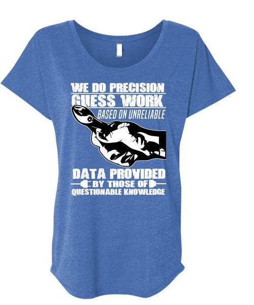 We Do Precision Guesswork T Shirt, Being An Electrician T Shirt, Cool Shirt (Ladies' Triblend Dolman Sleeve)