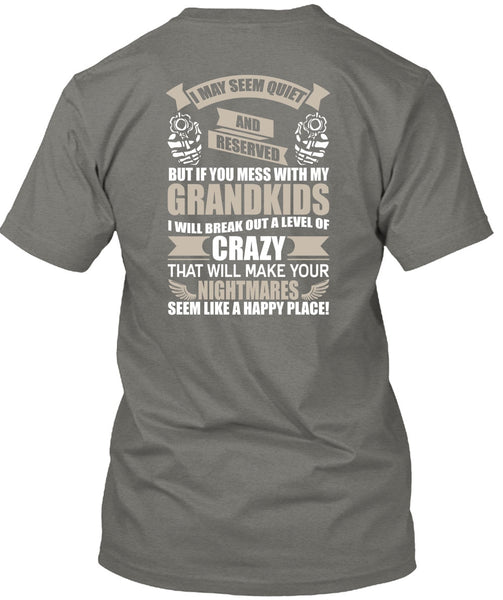 You Mess With My Grandkids T Shirt, Make Your Nightmares T Shirt