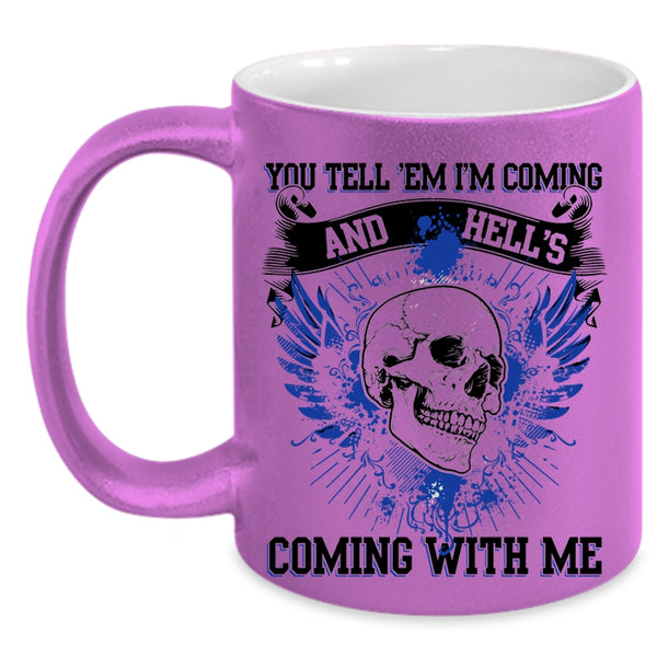Cool Friends Coffee Mug, You Tell 'Em I'm Coming Accent Mug