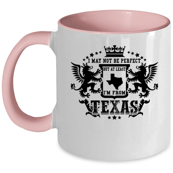 I'm From Texas Coffee Mug, I May Not Be Perfect Accent Mug