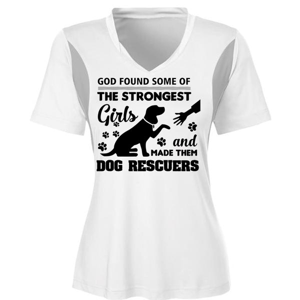 God Found Some Of The Strongest Girls And Made Them Dog Rescuers T Shirt, Job T Shirt