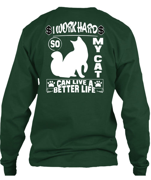 I Work Hard So My Cat Can Live A Better Life T Shirt, Being A Worker T Shirt