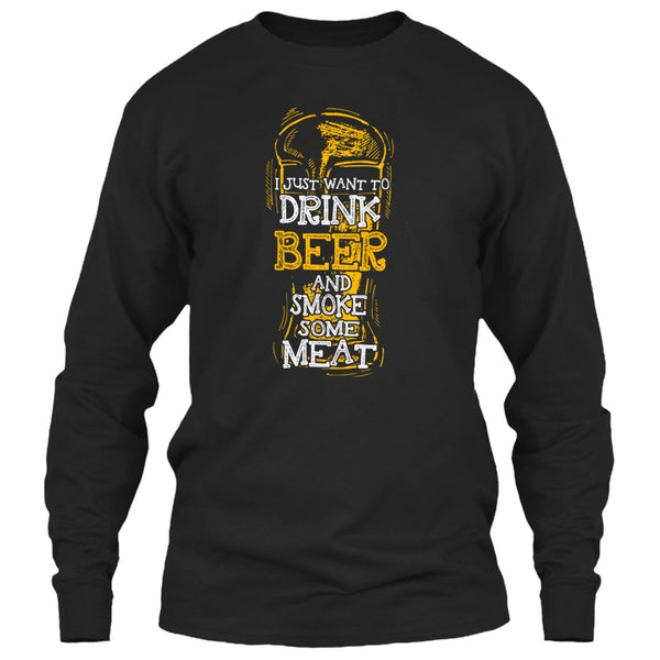 I Just Want To Drink Beer T Shirt, And Smoke Some Meat T Shirt