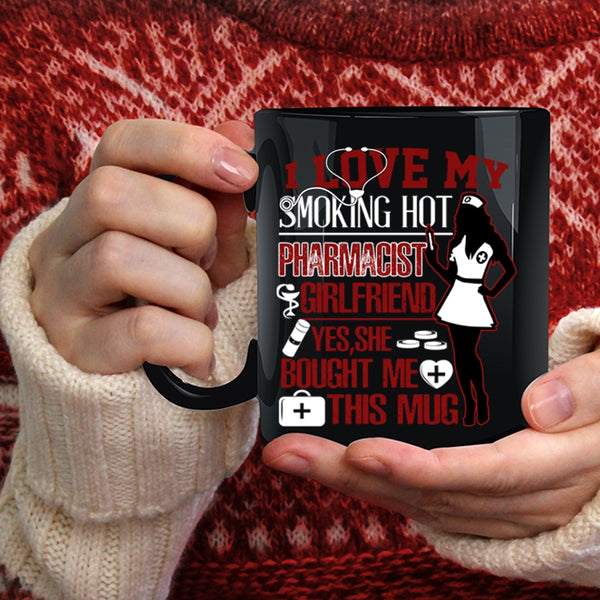I Love My Hot Pharmicist Girlfriend Coffee Mug, Cute Couple Coffee Cup