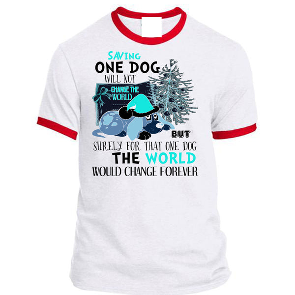 Saving One Dog Will Not Change The World T Shirt, I Love My Dog T Shirt, Awesome T-Shirts