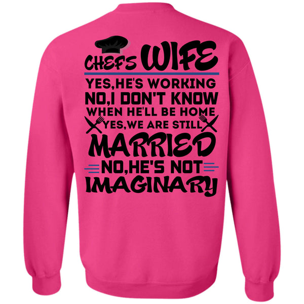 Being A Cooker T Shirt, Chef's Wife He's Working Sweatshirt