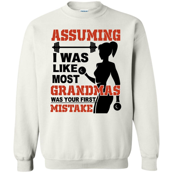 Coolest Gyming T Shirt, Assuming I Was Like Most Grandmas Sweatshirt