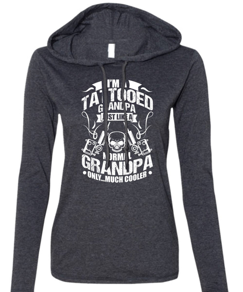 I'm Tattooed Grandpa T Shirt, Just Like A Normal Grandpa T Shirt (Anvil Ladies Ringspun Hooded)