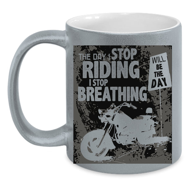 The Day I Stop Breathing Coffee Mug, The Day I Stop Riding Accent Mug