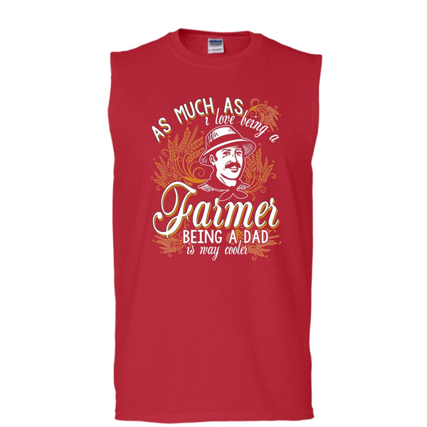 Love Being A Farmer T Shirt, Being A Dad Is Way Cooler T Shirt, Cool T Shirt (Men's Cotton Sleeveless)