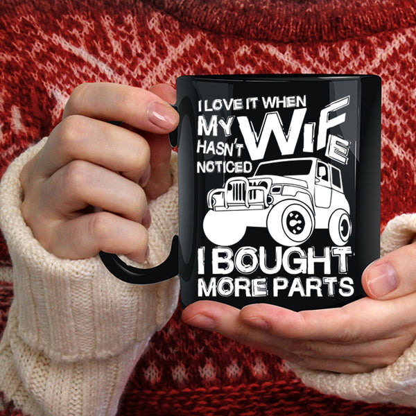 I Love It When My Wife Hasn't Noticed Coffee Mug, Marry Coffee Cup