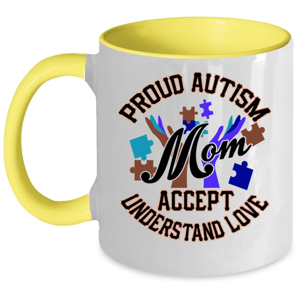 Cute Mom Coffee Mug, Proud Autism Mom Accept Understand Love Accent Mug