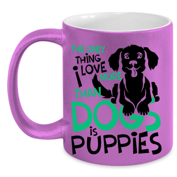 Lovely Puppies Coffee Mug, I Love More Than Dogs Is Puppies Accent Mug