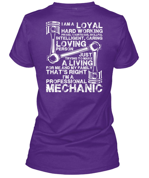 I'm A Professional Mechanic T Shirt, Loyal Hard Working T Shirt