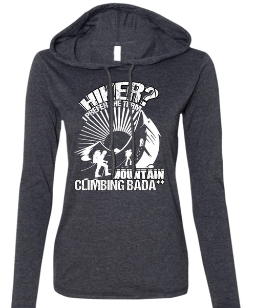 Hiker I Prefer The Term T Shirt, Being A Hiker T Shirt (Anvil Ladies Ringspun Hooded)